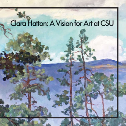 Picture of Clara Hatton: A Vision for Art at CSU